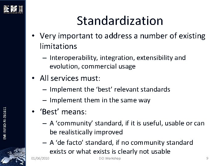 Standardization • Very important to address a number of existing limitations – Interoperability, integration,