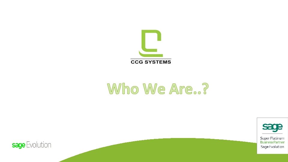 Who We Are. . ? Who We Are. . ?