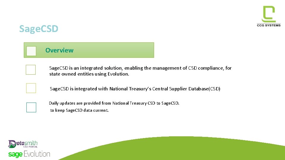 Sage. CSD Overview Sage. CSD is an integrated solution, enabling the management of CSD Sage. CSD Overview Sage. CSD is an integrated solution, enabling the management of CSD