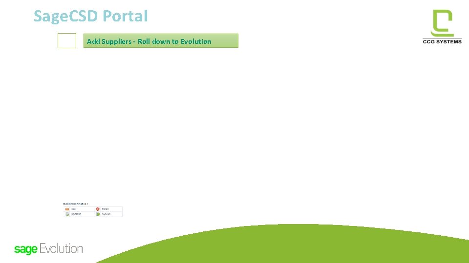 Sage. CSD Portal Add Suppliers - Roll down to Evolution Sage. CSD Portal Add Suppliers - Roll down to Evolution