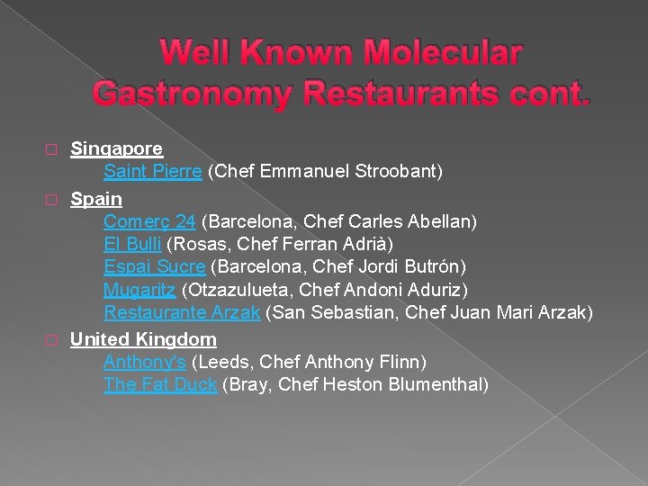 Well Known Molecular Gastronomy Restaurants cont. Singapore Saint Pierre (Chef Emmanuel Stroobant) � Spain