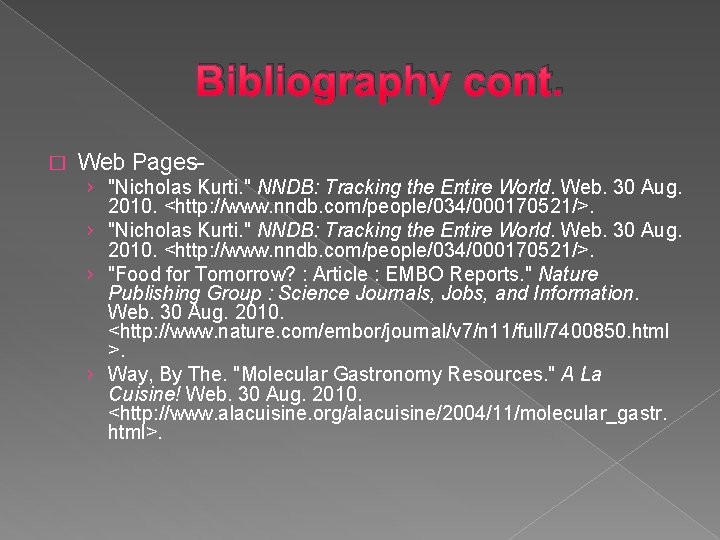 Bibliography cont. � Web Pages› "Nicholas Kurti. " NNDB: Tracking the Entire World. Web.