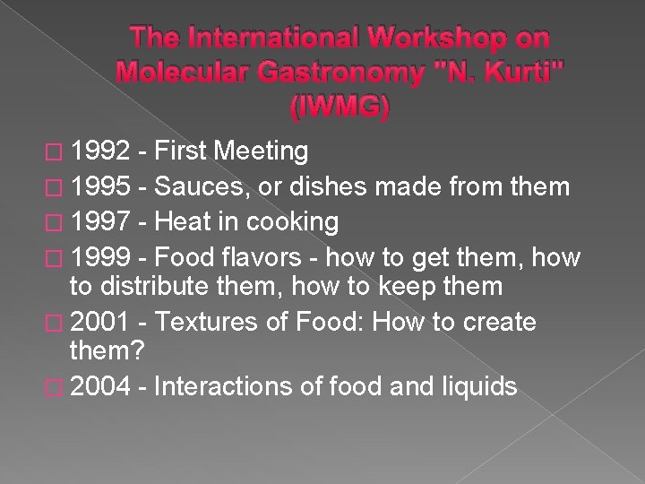 The International Workshop on Molecular Gastronomy "N. Kurti" (IWMG) � 1992 - First Meeting