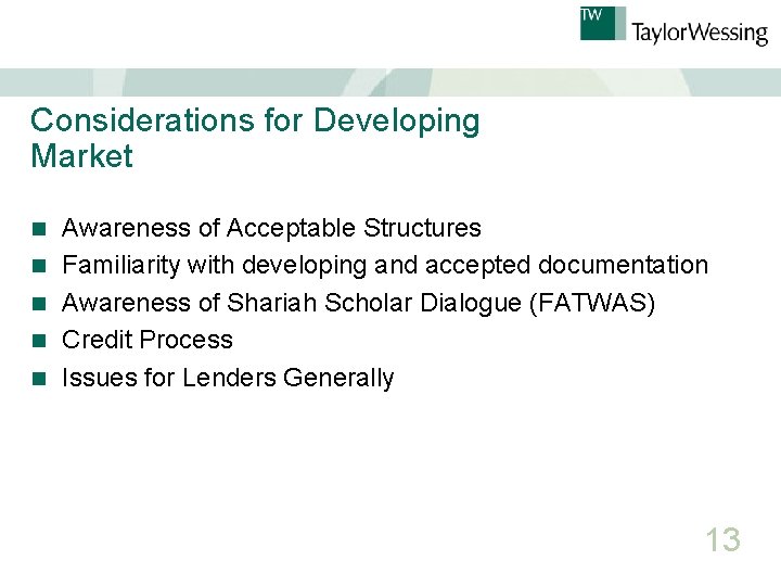 Considerations for Developing Market n n n Awareness of Acceptable Structures Familiarity with developing