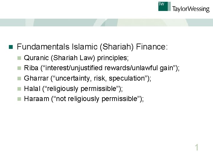 n Fundamentals Islamic (Shariah) Finance: n n n Quranic (Shariah Law) principles; Riba (“interest/unjustified