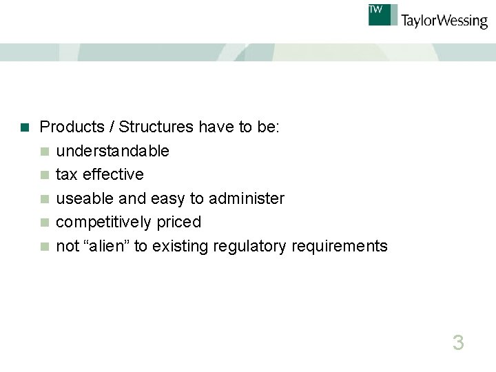 n Products / Structures have to be: n understandable n tax effective n useable