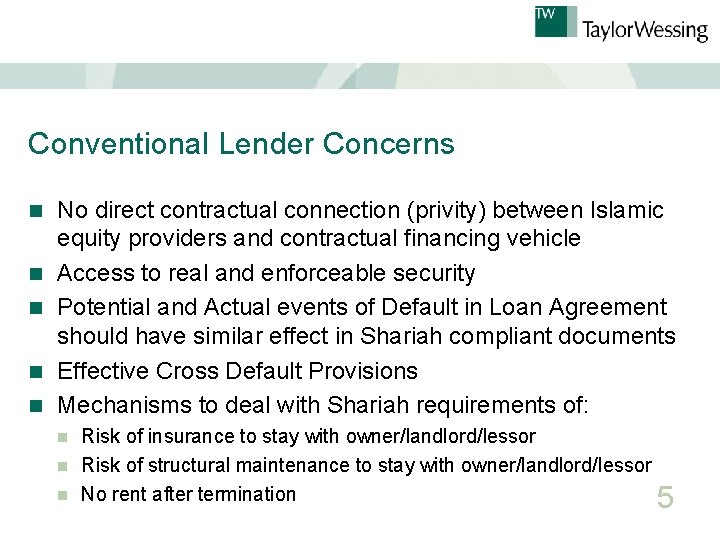 Conventional Lender Concerns n n n No direct contractual connection (privity) between Islamic equity