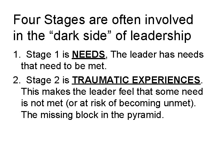 Four Stages are often involved in the “dark side” of leadership 1. Stage 1