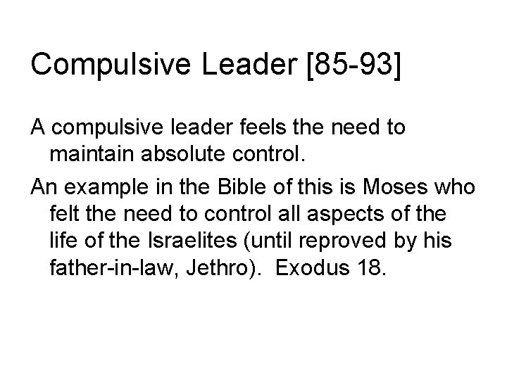 Compulsive Leader [85 -93] A compulsive leader feels the need to maintain absolute control.