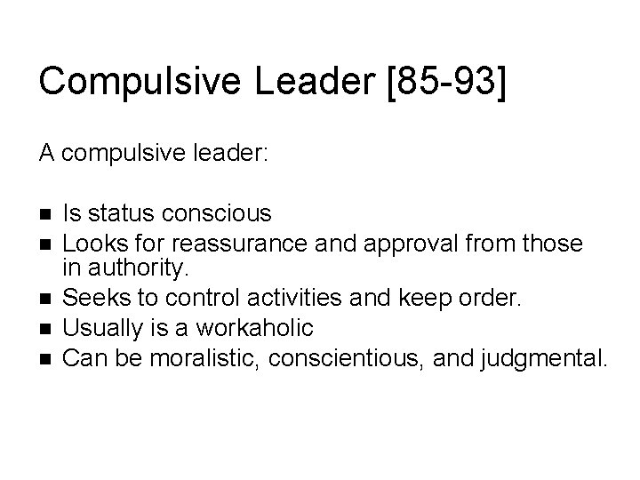 Compulsive Leader [85 -93] A compulsive leader: Is status conscious Looks for reassurance and