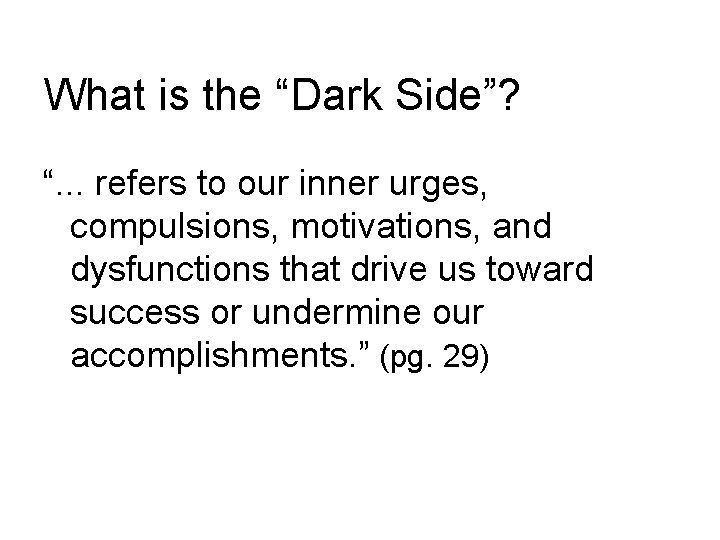 What is the “Dark Side”? “. . . refers to our inner urges, compulsions,