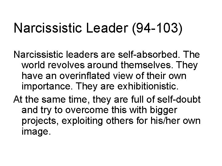 Narcissistic Leader (94 -103) Narcissistic leaders are self-absorbed. The world revolves around themselves. They