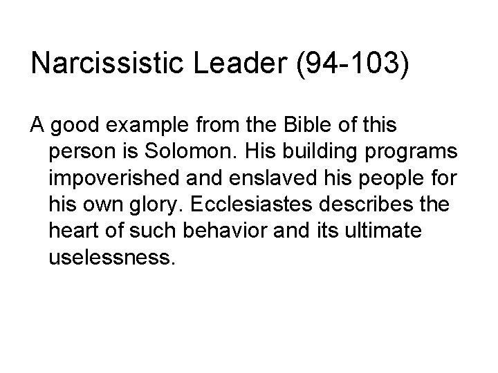 Narcissistic Leader (94 -103) A good example from the Bible of this person is Narcissistic Leader (94 -103) A good example from the Bible of this person is