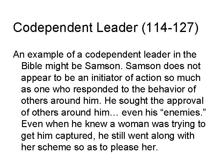 Codependent Leader (114 -127) An example of a codependent leader in the Bible might