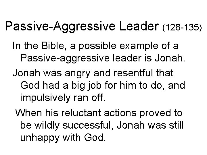 Passive-Aggressive Leader (128 -135) In the Bible, a possible example of a Passive-aggressive leader