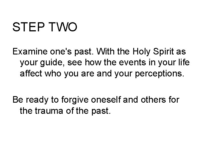 STEP TWO Examine one's past. With the Holy Spirit as your guide, see how