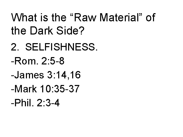 What is the “Raw Material” of the Dark Side? 2. SELFISHNESS. -Rom. 2: 5