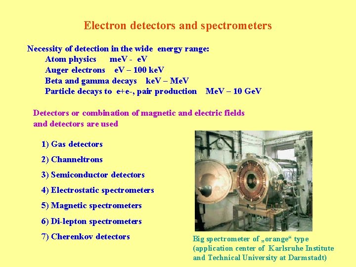 Electron detectors and spectrometers Necessity of detection in the wide energy range: Atom physics