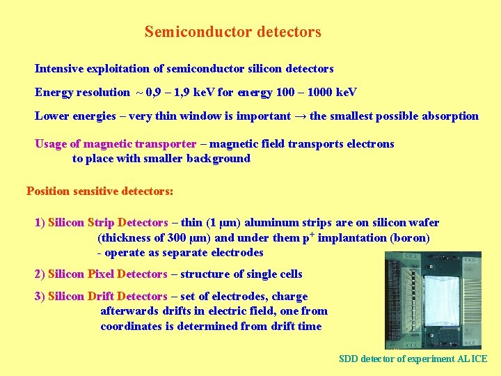 Semiconductor detectors Intensive exploitation of semiconductor silicon detectors Energy resolution ~ 0, 9 –
