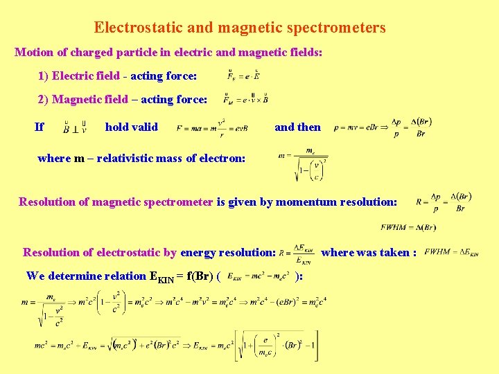 Electrostatic and magnetic spectrometers Motion of charged particle in electric and magnetic fields: 1)