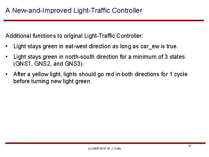 A New-and-Improved Light-Traffic Controller Additional functions to original Light-Traffic Controller: • Light stays green