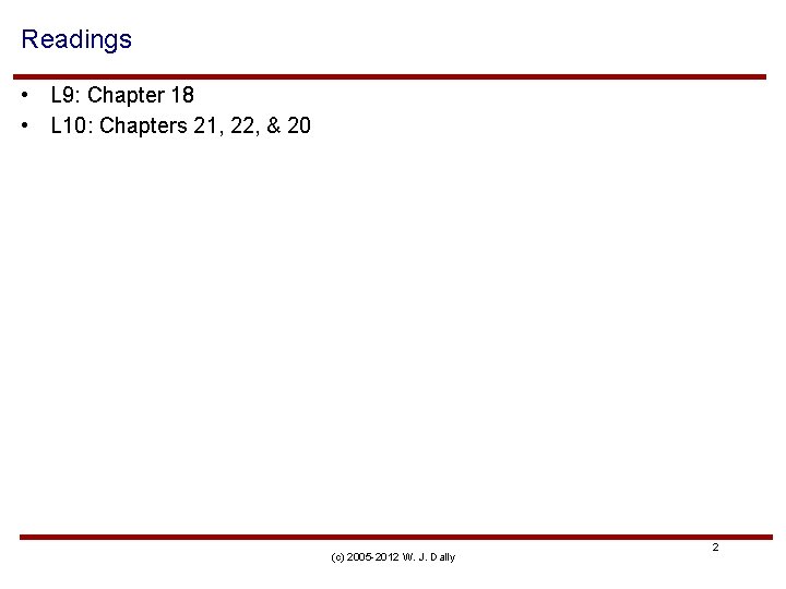 Readings • L 9: Chapter 18 • L 10: Chapters 21, 22, & 20