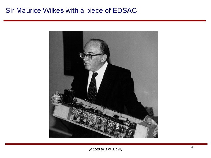 Sir Maurice Wilkes with a piece of EDSAC (c) 2005 -2012 W. J. Dally