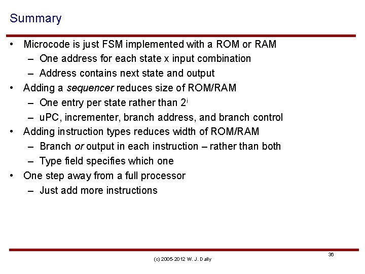 Summary • Microcode is just FSM implemented with a ROM or RAM – One