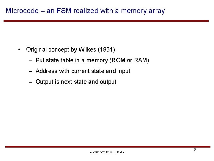 Microcode – an FSM realized with a memory array • Original concept by Wilkes
