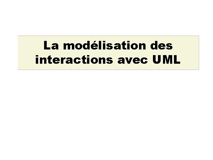 La modélisation des interactions avec UML 