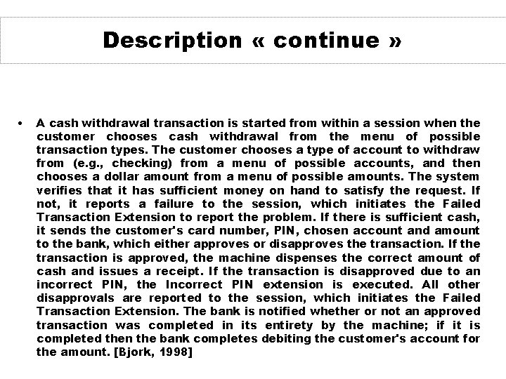 Description « continue » • A cash withdrawal transaction is started from within a