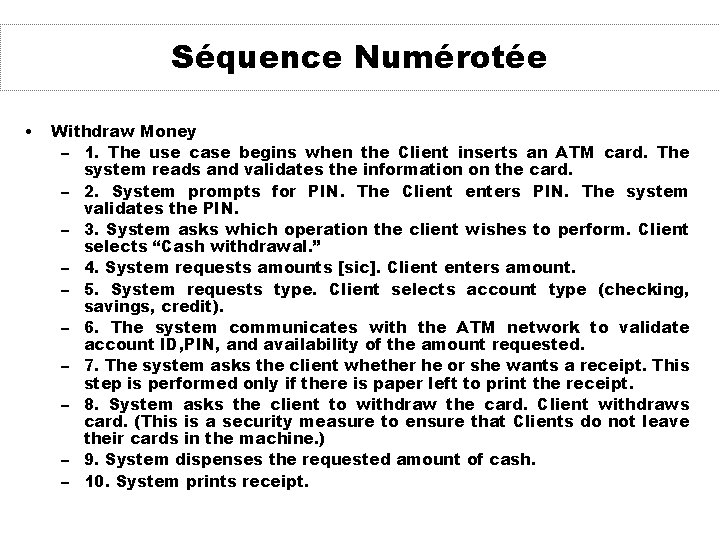 Séquence Numérotée • Withdraw Money – 1. The use case begins when the Client