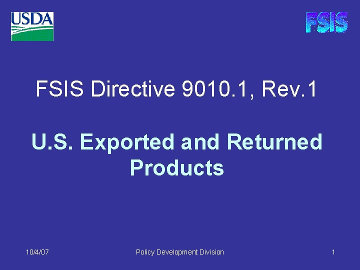 FSIS Directive 9010. 1, Rev. 1 U. S. Exported and Returned Products 10/4/07 Policy