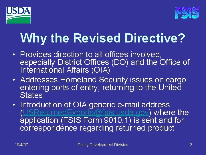 Why the Revised Directive? • Provides direction to all offices involved, especially District Offices