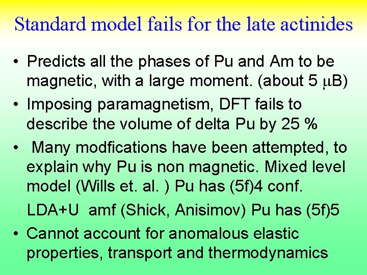 Standard model fails for the late actinides • Predicts all the phases of Pu