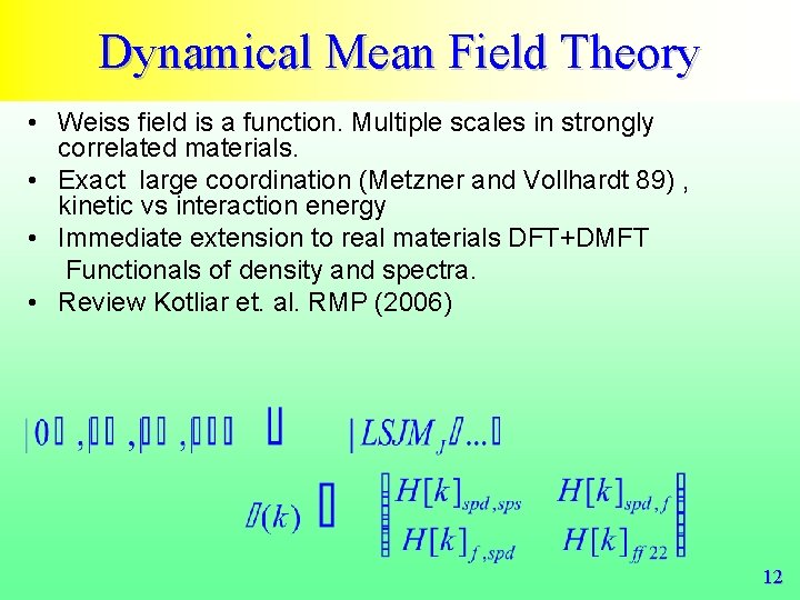 Dynamical Mean Field Theory • Weiss field is a function. Multiple scales in strongly