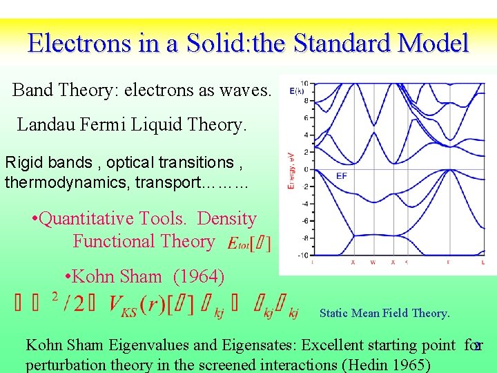 Electrons in a Solid: the Standard Model Band Theory: electrons as waves. Landau Fermi