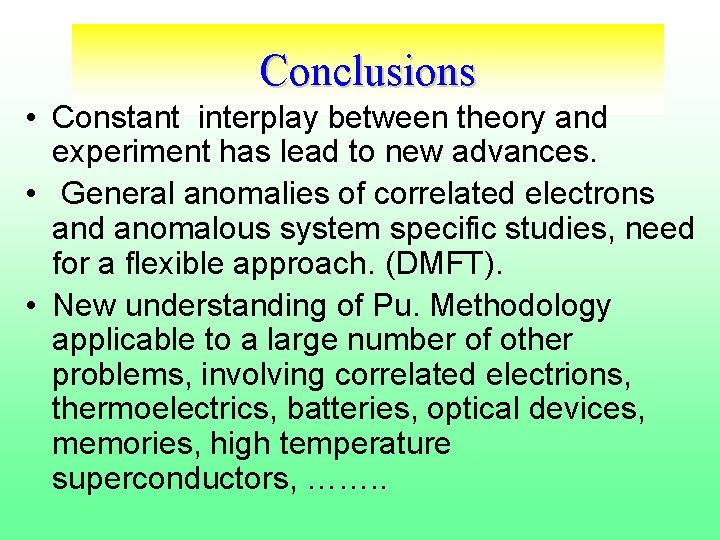 Conclusions • Constant interplay between theory and experiment has lead to new advances. •