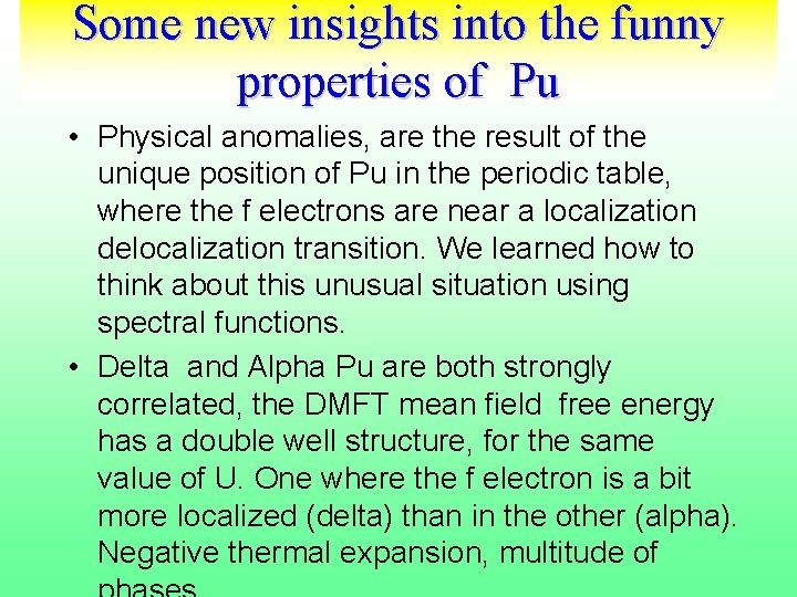 Some new insights into the funny properties of Pu • Physical anomalies, are the