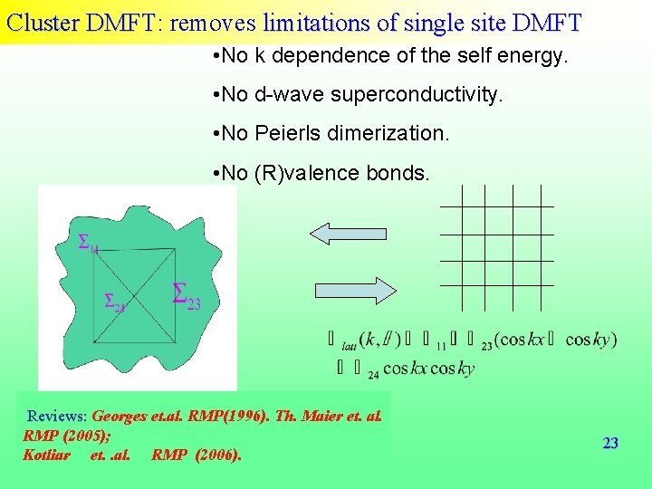 Cluster DMFT: removes limitations of single site DMFT Cluster DMFT • No k dependence