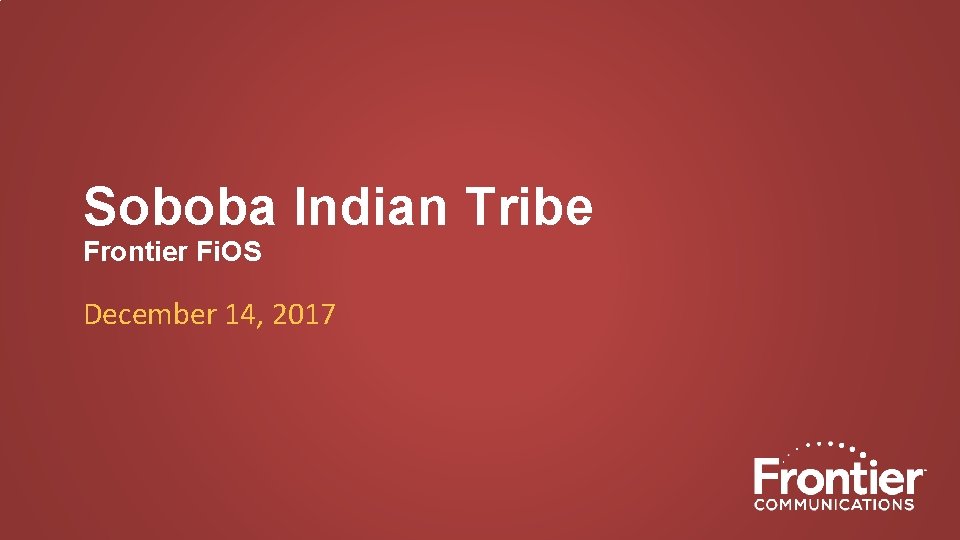 Soboba Indian Tribe Frontier Fi. OS December 14, 2017 