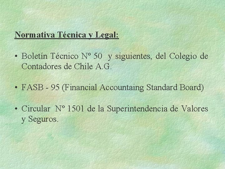 Normativa Técnica y Legal: • Boletín Técnico Nº 50 y siguientes, del Colegio de