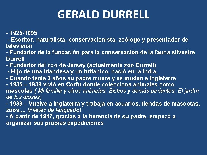 GERALD DURRELL - 1925 -1995 - Escritor, naturalista, conservacionista, zoólogo y presentador de televisión