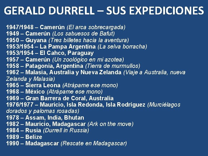 GERALD DURRELL – SUS EXPEDICIONES 1947/1948 – Camerún (El arca sobrecargada) 1949 – Camerún