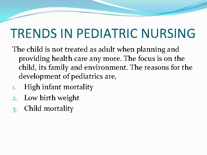 TRENDS IN PEDIATRIC NURSING The child is not treated as adult when planning and
