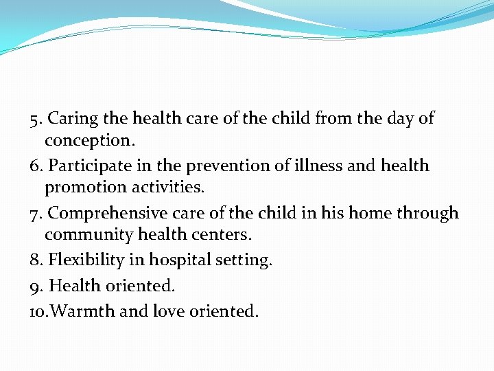 5. Caring the health care of the child from the day of conception. 6.