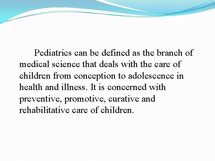 Pediatrics can be defined as the branch of medical science that deals with the