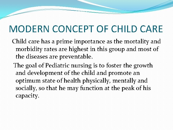 MODERN CONCEPT OF CHILD CARE Child care has a prime importance as the mortality