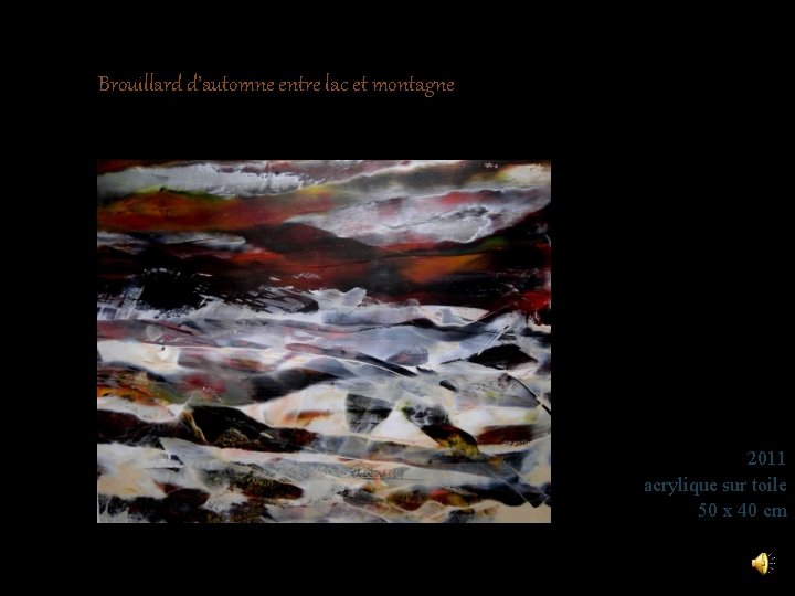 Brouillard d’automne entre lac et montagne 2011 acrylique sur toile 50 x 40 cm