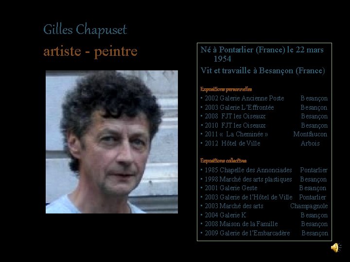 Gilles Chapuset artiste - peintre Né à Pontarlier (France) le 22 mars 1954 Vit